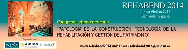 REHABEND 2014 - Congresso Latino-americano de Patologia da Construção, Tecnologia da Reabilitação e Gestão do Património