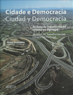Cidade e Democracia: 30 Anos de Transformação Urbana em Portugal